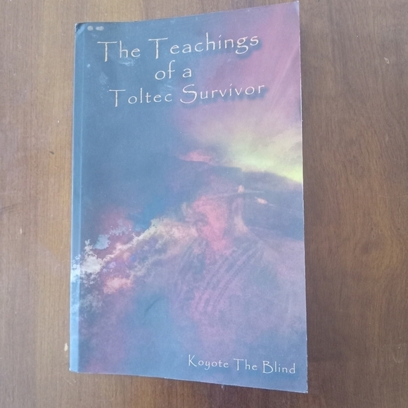 The Teachings of a Toltec Survivor by Koyote The Blind Mysticism Gnoticism - Picture 1 of 1